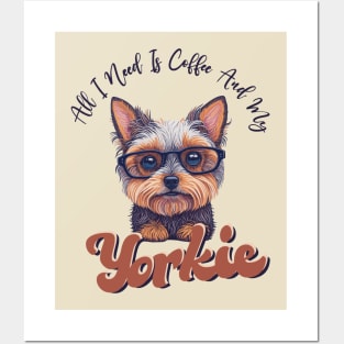 All I Need Is Coffee And My Yorkie, Funny Saying Dog Owner Posters and Art